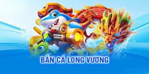 Bắn Cá Long Vương - Trò Chơi Hấp Dẫn Số 1 Tại Thabet