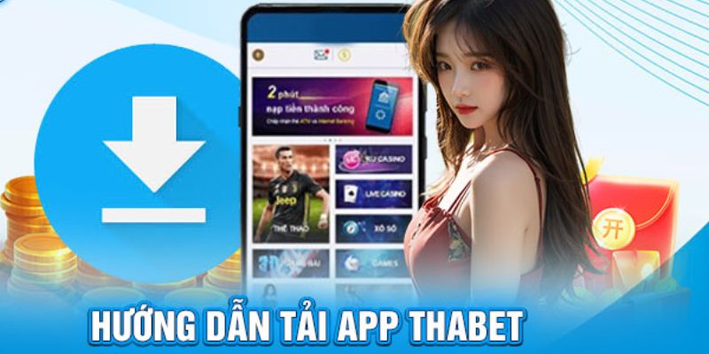 Quy trình tải app Thabet về di động Android và IOS 