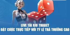 Thabet Tài Xỉu - Luật Chơi & Kinh Nghiệm Cược Hiệu Quả 