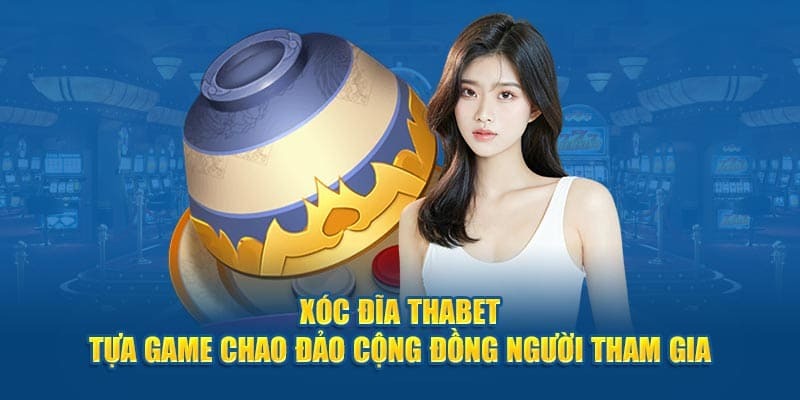 Xóc Đĩa Thabet - Bỏ Túi Ngay Các Kinh Nghiệm Thực Chiến