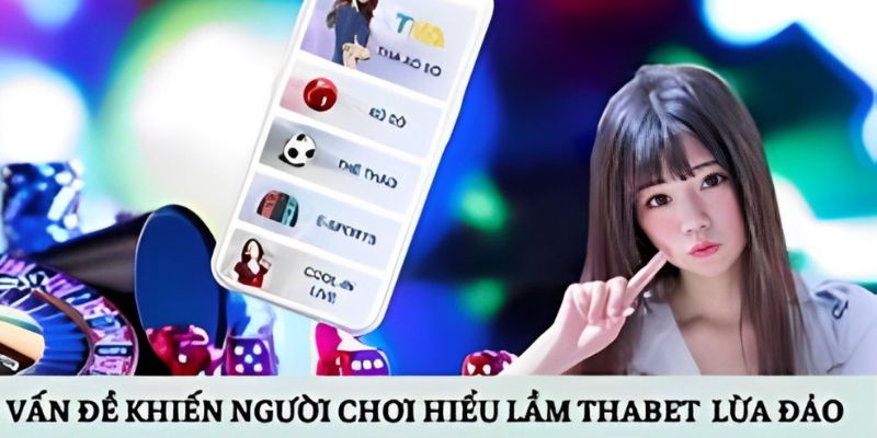 Những nguyên nhân hàng đầu người chơi nghi ngờ Thabet lừa đảo